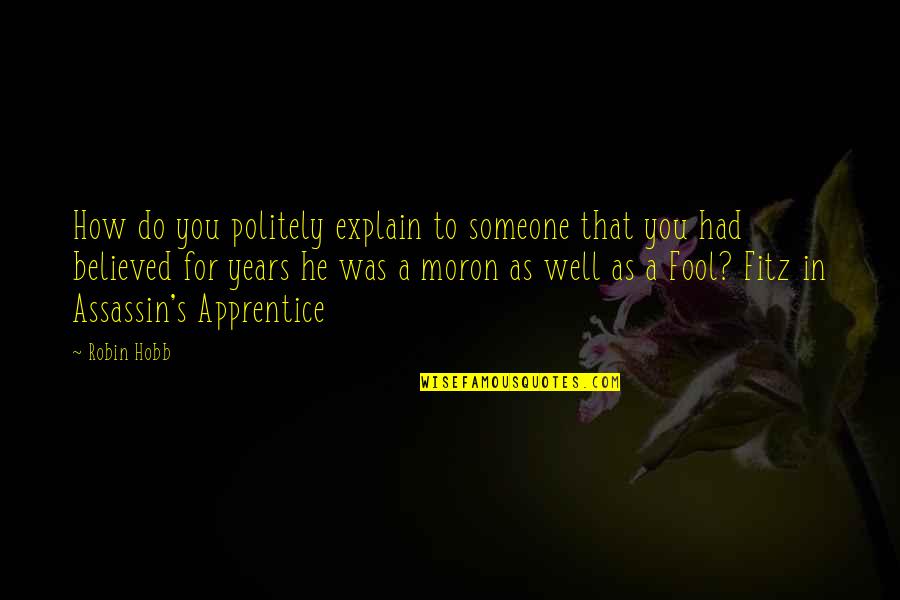 Settanta Scopa Quotes By Robin Hobb: How do you politely explain to someone that
