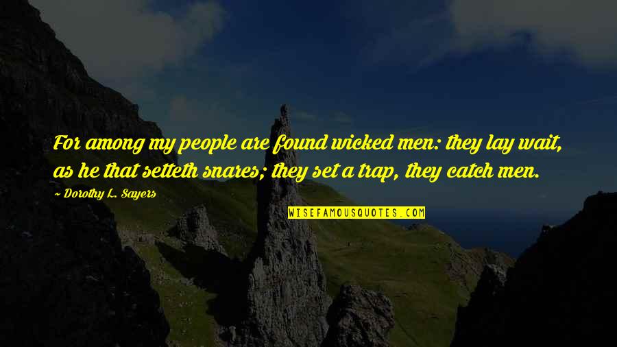 Setteth Quotes By Dorothy L. Sayers: For among my people are found wicked men: Setteth Quotes By Dorothy L. Sayers: For among my people are found wicked men: