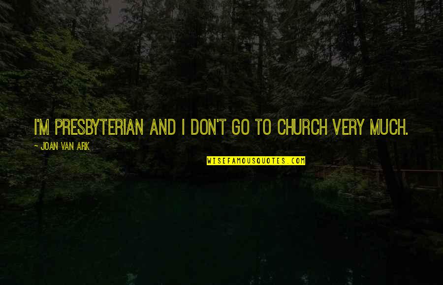 Settext Method Quotes By Joan Van Ark: I'm Presbyterian and I don't go to church
