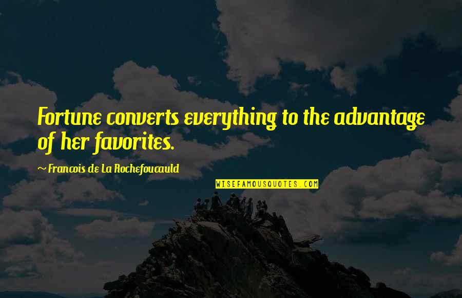 Settie Gee Quotes By Francois De La Rochefoucauld: Fortune converts everything to the advantage of her