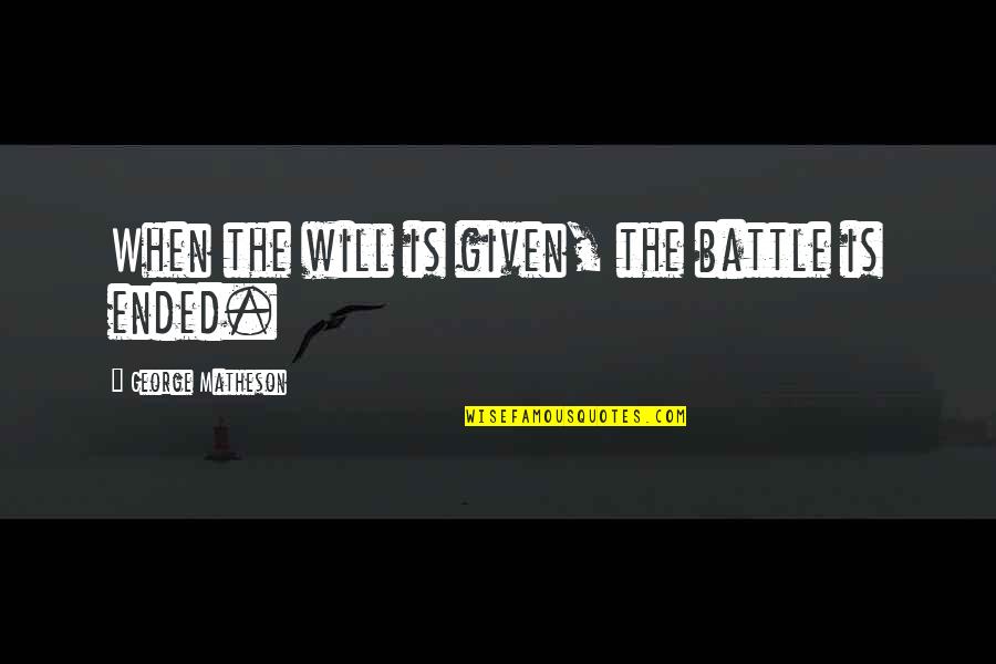 Settimana Dellanno Quotes By George Matheson: When the will is given, the battle is