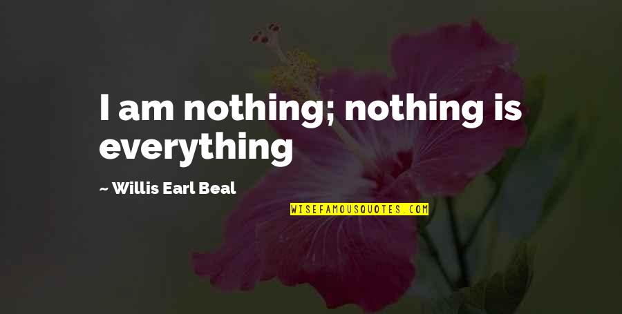 Settimana Dellanno Quotes By Willis Earl Beal: I am nothing; nothing is everything