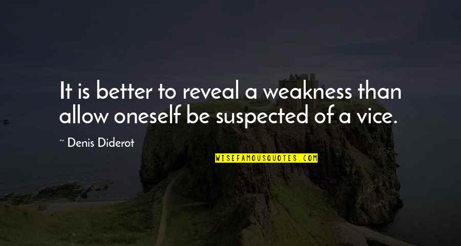 Settimios Fashions Quotes By Denis Diderot: It is better to reveal a weakness than
