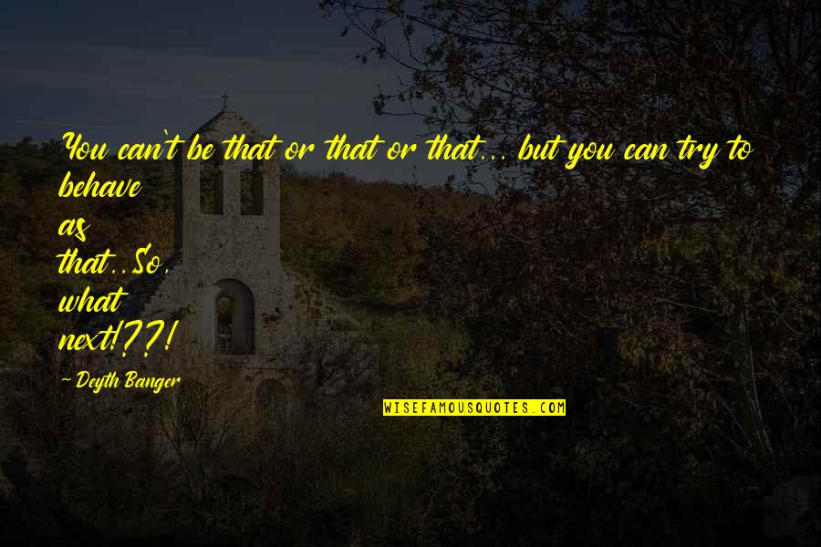 Settimios Fashions Quotes By Deyth Banger: You can't be that or that or that... Settimios Fashions Quotes By Deyth Banger: You can't be that or that or that...