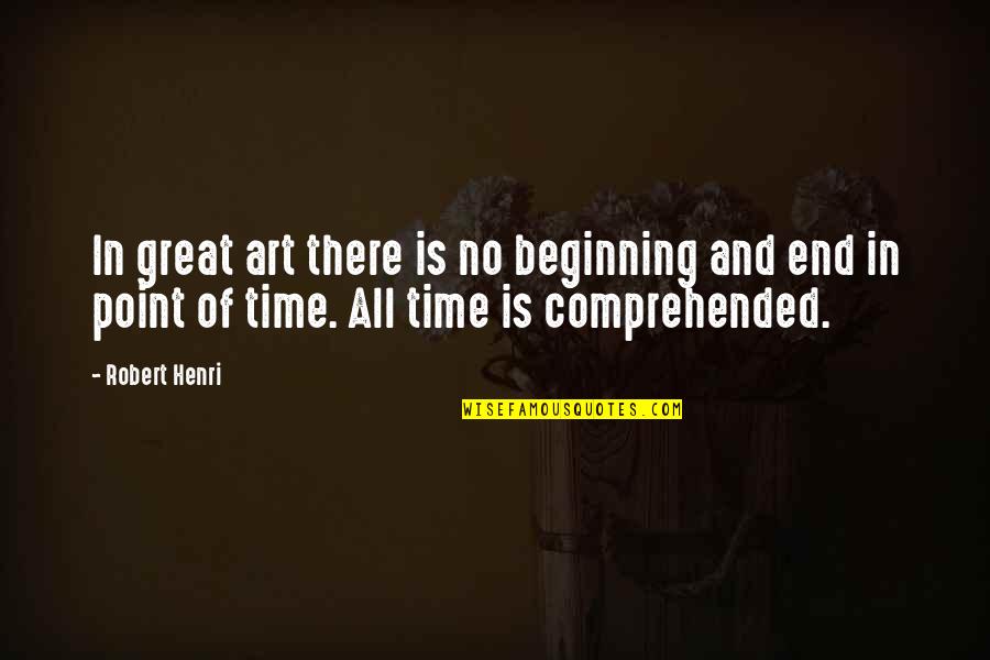 Setting Expectations Quotes By Robert Henri: In great art there is no beginning and