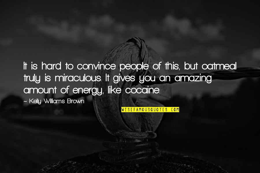 Setting Goals And Objectives Quotes By Kelly Williams Brown: It is hard to convince people of this,