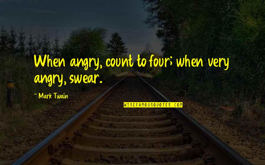 Setting Goals And Objectives Quotes By Mark Twain: When angry, count to four; when very angry,