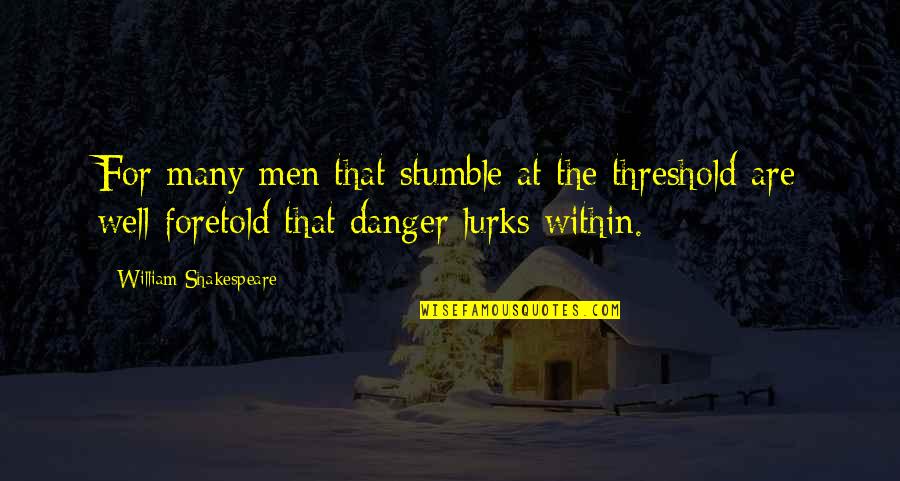 Setting Goals And Objectives Quotes By William Shakespeare: For many men that stumble at the threshold