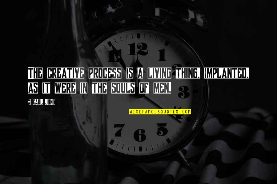 Setting Goals At Work Quotes By Carl Jung: The creative process is a living thing, implanted,