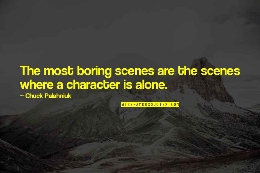 Setting In 1984 Quotes By Chuck Palahniuk: The most boring scenes are the scenes where