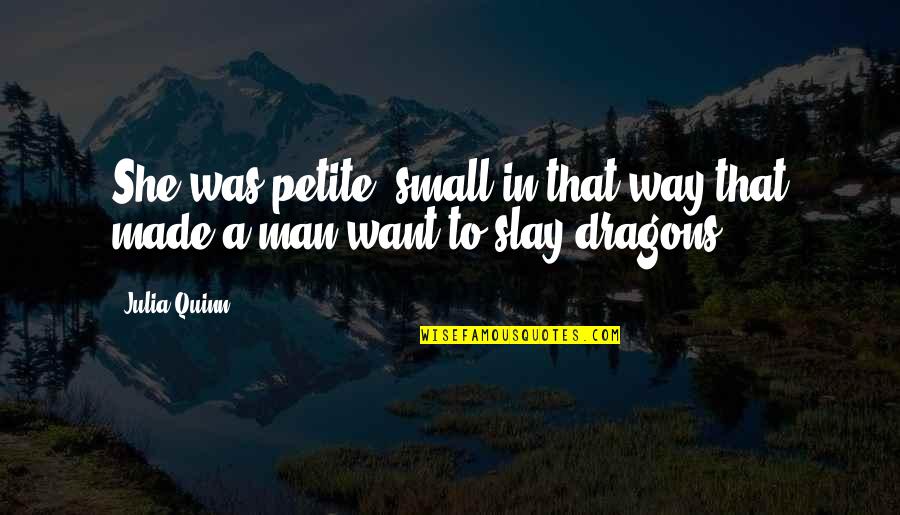 Setting In Catch 22 Quotes By Julia Quinn: She was petite, small in that way that