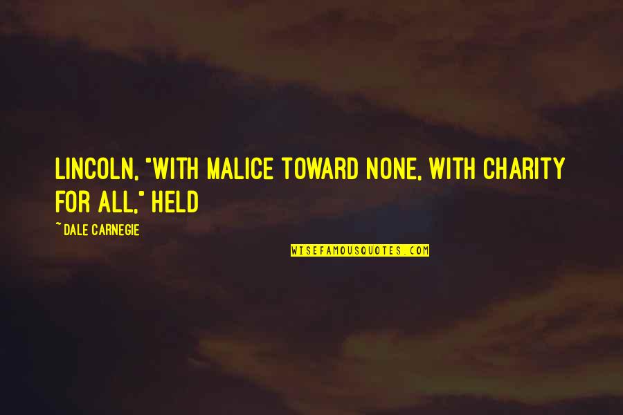 Setting In The Scarlet Letter Quotes By Dale Carnegie: Lincoln, "with malice toward none, with charity for