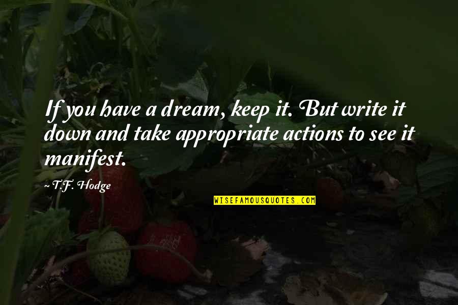 Setting In Writing Quotes By T.F. Hodge: If you have a dream, keep it. But