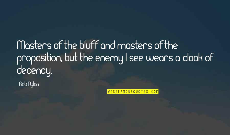 Setting Objectives Quotes By Bob Dylan: Masters of the bluff and masters of the