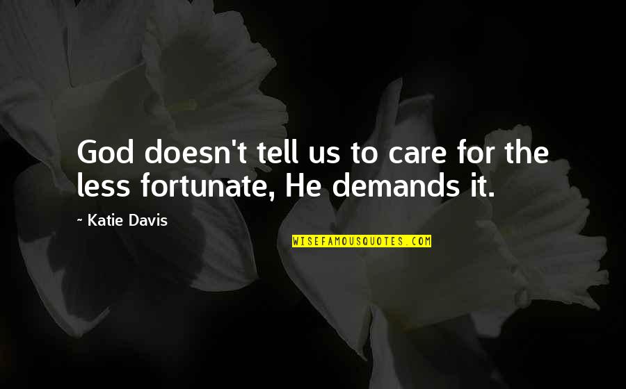 Setting Objectives Quotes By Katie Davis: God doesn't tell us to care for the