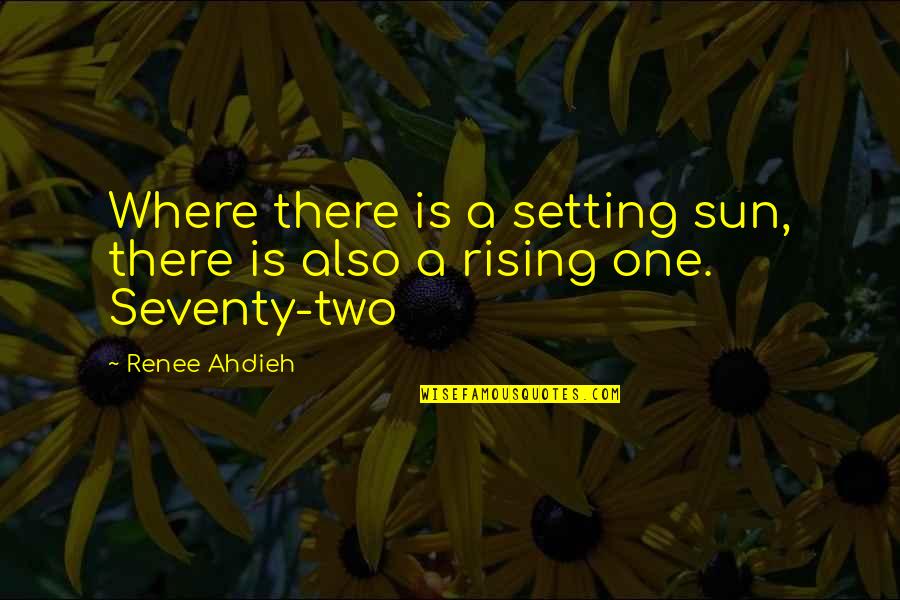 Setting Sun Quotes By Renee Ahdieh: Where there is a setting sun, there is