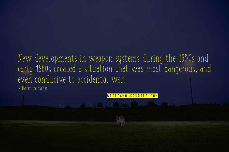 Settlemier Park Quotes By Herman Kahn: New developments in weapon systems during the 1950s