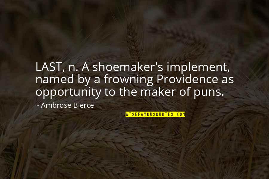 Settles For An Option Quotes By Ambrose Bierce: LAST, n. A shoemaker's implement, named by a Settles For An Option Quotes By Ambrose Bierce: LAST, n. A shoemaker's implement, named by a