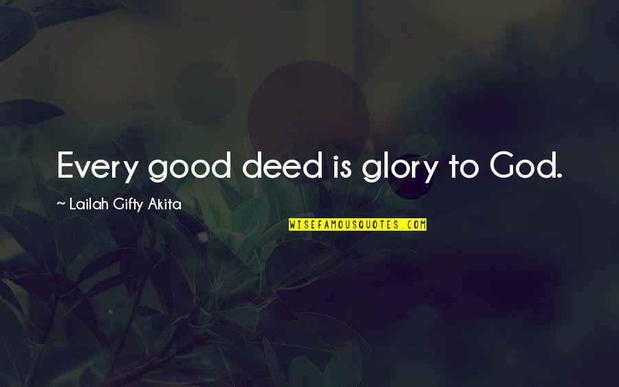 Settling In Love Quotes By Lailah Gifty Akita: Every good deed is glory to God.