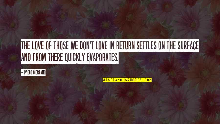 Settling In Love Quotes By Paolo Giordano: The love of those we don't love in Settling In Love Quotes By Paolo Giordano: The love of those we don't love in