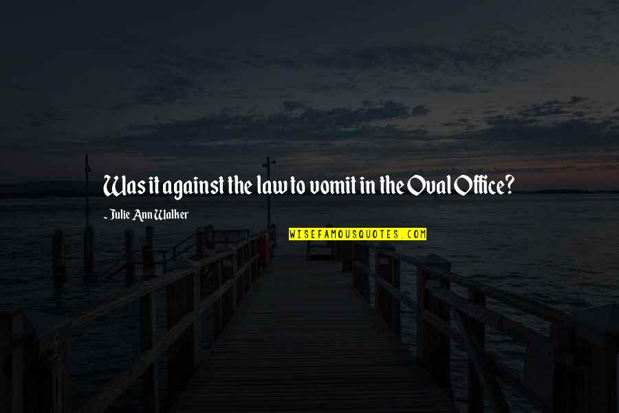 Settling Quotes And Quotes By Julie Ann Walker: Was it against the law to vomit in