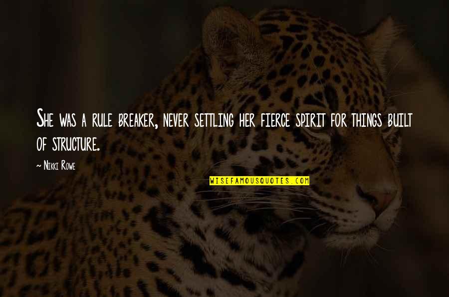 Settling Quotes And Quotes By Nikki Rowe: She was a rule breaker, never settling her