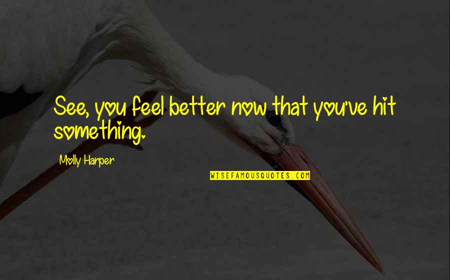 Setzler Associates Quotes By Molly Harper: See, you feel better now that you've hit