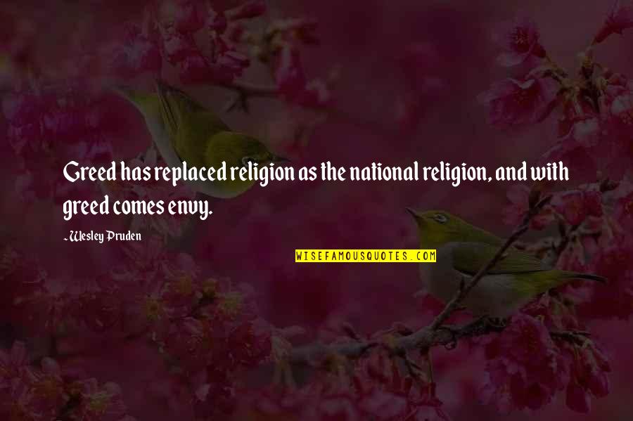 Seuls Film Quotes By Wesley Pruden: Greed has replaced religion as the national religion,