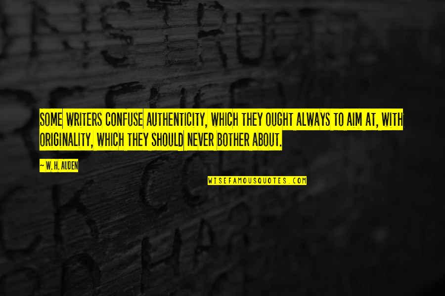 Seun Kuti Quotes By W. H. Auden: Some writers confuse authenticity, which they ought always