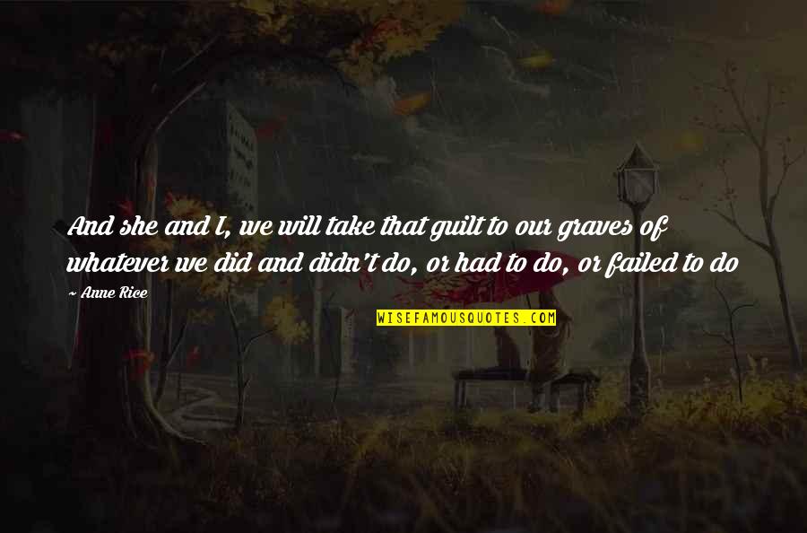Seung Quotes By Anne Rice: And she and I, we will take that Seung Quotes By Anne Rice: And she and I, we will take that