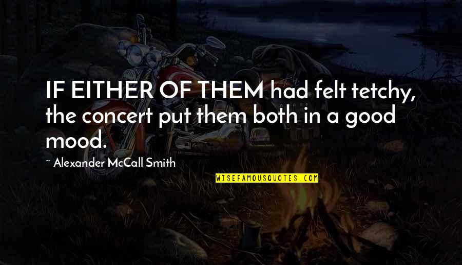 Seungmin Quotes By Alexander McCall Smith: IF EITHER OF THEM had felt tetchy, the Seungmin Quotes By Alexander McCall Smith: IF EITHER OF THEM had felt tetchy, the