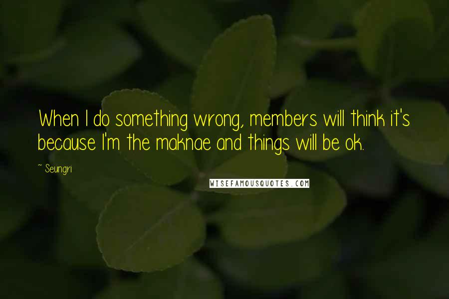 Seungri quotes: When I do something wrong, members will think it's because I'm the maknae and things will be ok.