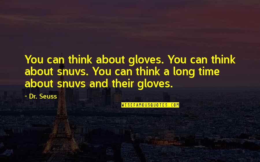 Seuss's Quotes By Dr. Seuss: You can think about gloves. You can think