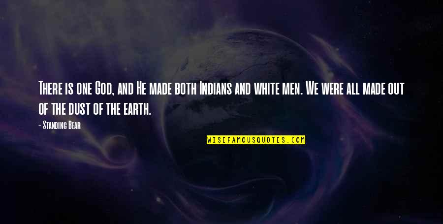Sevabel Quotes By Standing Bear: There is one God, and He made both Sevabel Quotes By Standing Bear: There is one God, and He made both