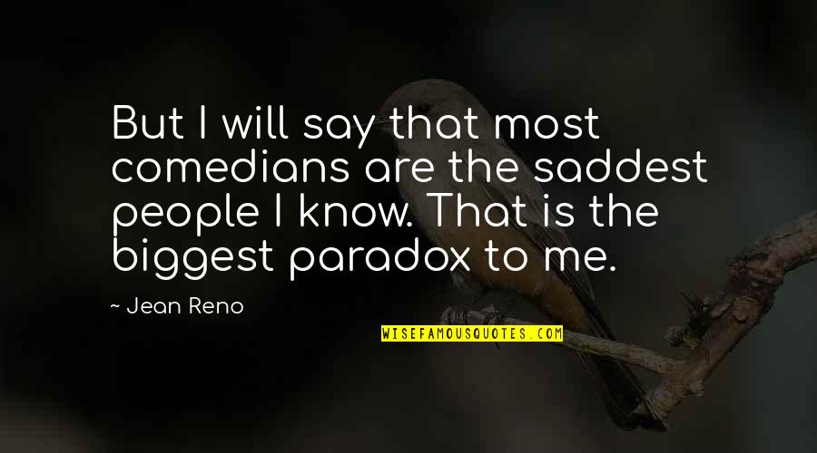 Sevag Bastian Quotes By Jean Reno: But I will say that most comedians are Sevag Bastian Quotes By Jean Reno: But I will say that most comedians are