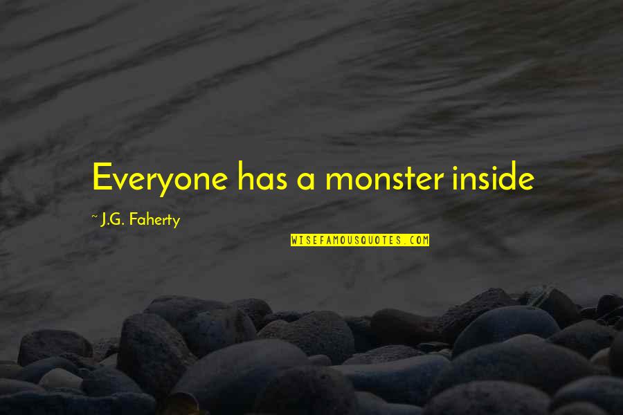 Sevak Quotes By J.G. Faherty: Everyone has a monster inside