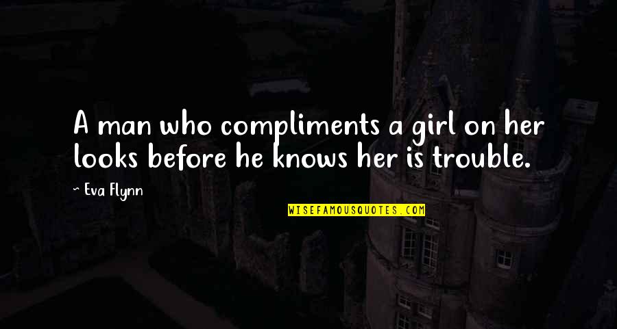 Sevak Xanagyan Quotes By Eva Flynn: A man who compliments a girl on her