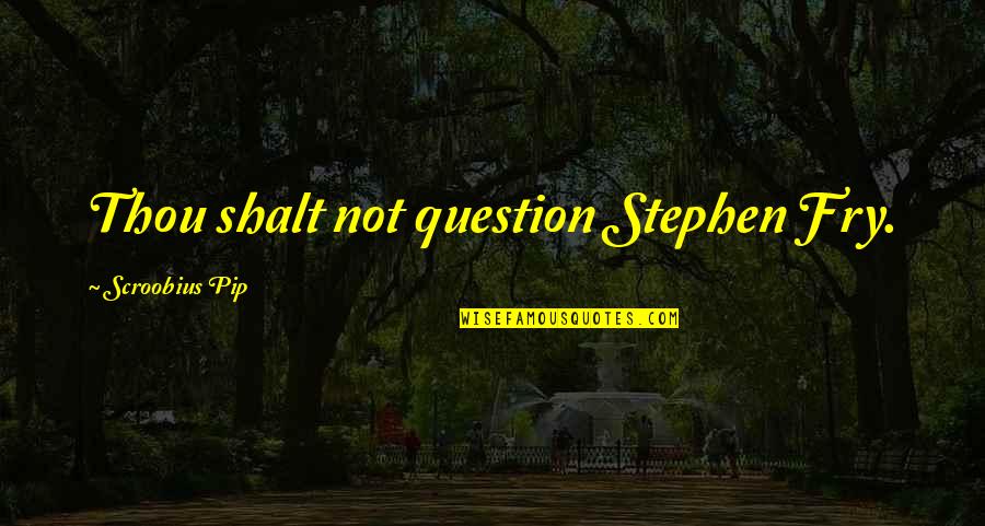 Sevakeen Quotes By Scroobius Pip: Thou shalt not question Stephen Fry. Sevakeen Quotes By Scroobius Pip: Thou shalt not question Stephen Fry.