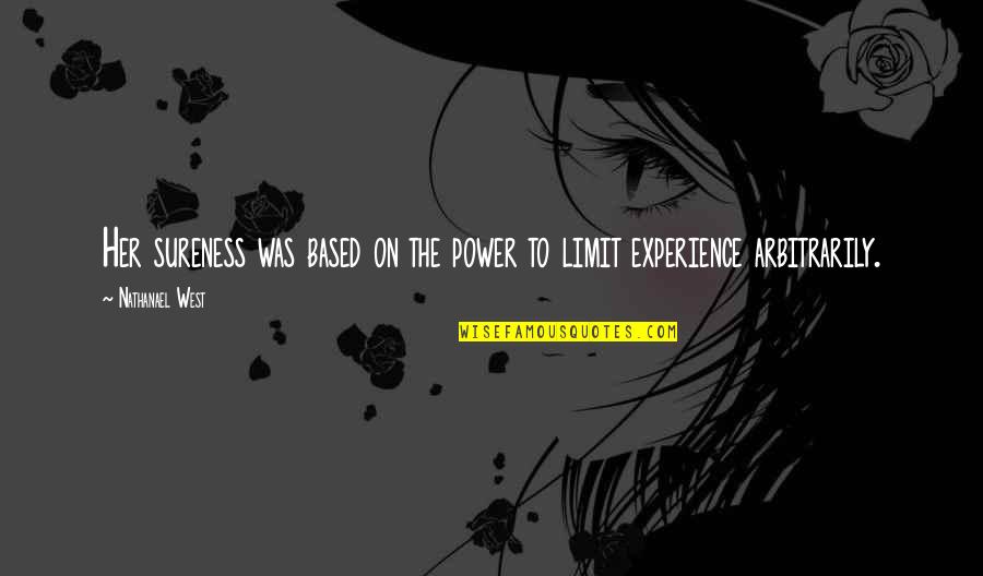 Sevara Soliyeva Quotes By Nathanael West: Her sureness was based on the power to
