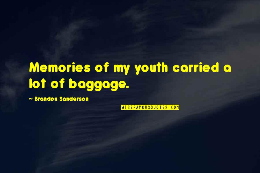 Sevasti Podias Quotes By Brandon Sanderson: Memories of my youth carried a lot of Sevasti Podias Quotes By Brandon Sanderson: Memories of my youth carried a lot of