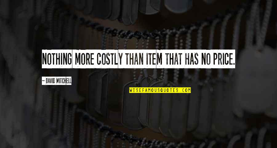 Sevciks Service Quotes By David Mitchell: Nothing more costly than item that has no Sevciks Service Quotes By David Mitchell: Nothing more costly than item that has no