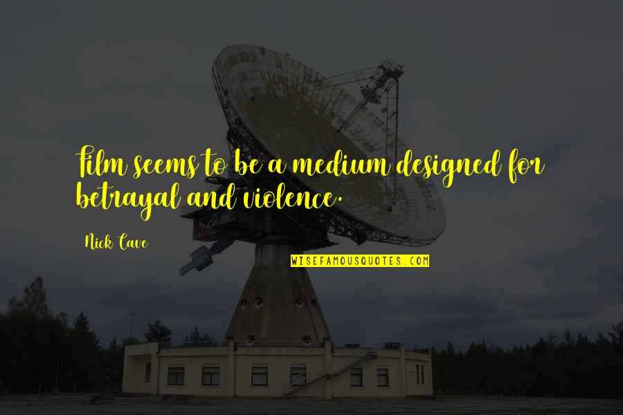 Sevciks Service Quotes By Nick Cave: Film seems to be a medium designed for