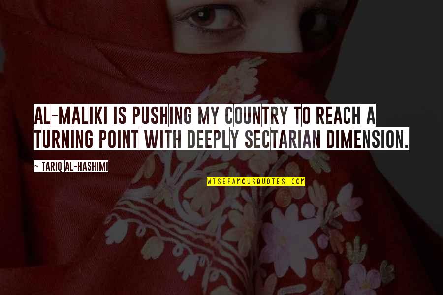 Sevdim Quotes By Tariq Al-Hashimi: Al-Maliki is pushing my country to reach a