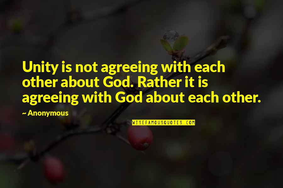 Seven Brides For Seven Brothers Quotes By Anonymous: Unity is not agreeing with each other about