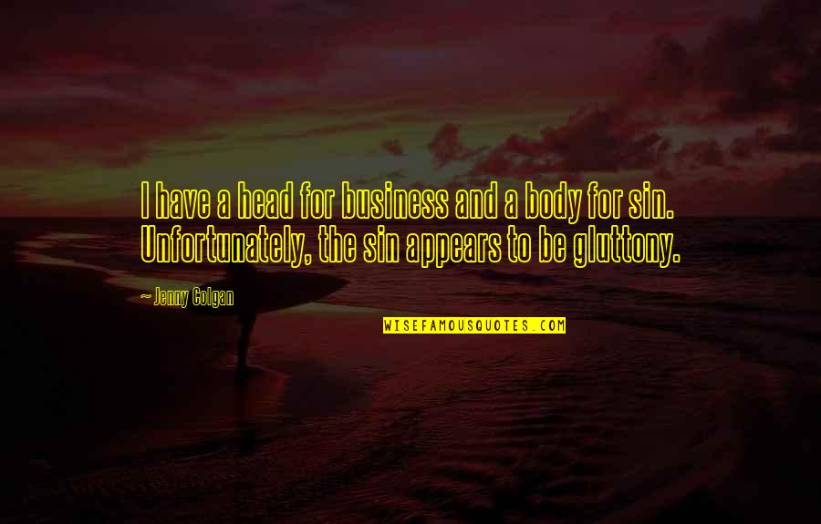 Seven Deadly Quotes By Jenny Colgan: I have a head for business and a Seven Deadly Quotes By Jenny Colgan: I have a head for business and a