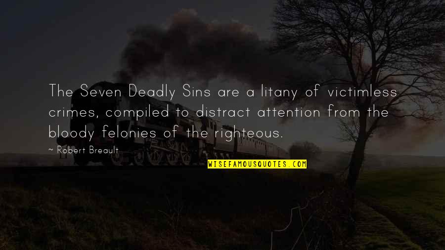 Seven Deadly Quotes By Robert Breault: The Seven Deadly Sins are a litany of Seven Deadly Quotes By Robert Breault: The Seven Deadly Sins are a litany of