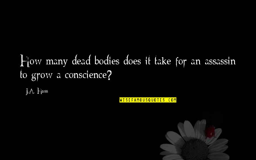 Seven Deadly Sins Lust Quotes By J.A. Huss: How many dead bodies does it take for