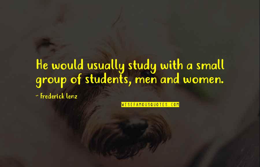 Seven In French Quotes By Frederick Lenz: He would usually study with a small group