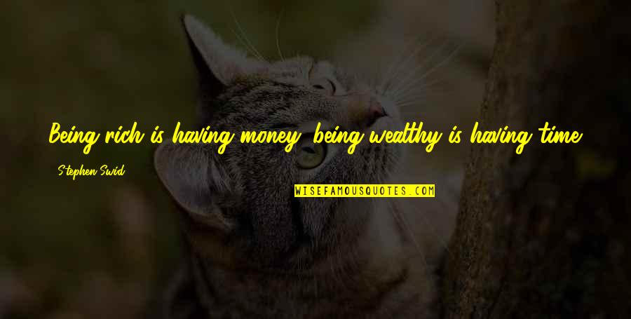 Seven Psychopaths Zachariah Quotes By Stephen Swid: Being rich is having money; being wealthy is Seven Psychopaths Zachariah Quotes By Stephen Swid: Being rich is having money; being wealthy is