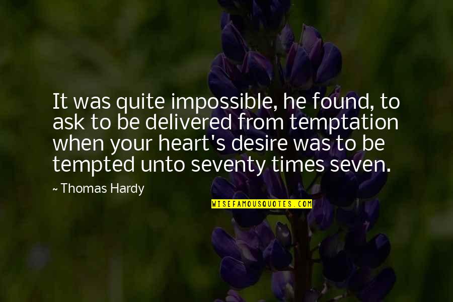 Seven Quotes By Thomas Hardy: It was quite impossible, he found, to ask